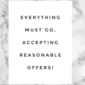 EVERYTHING MUST GO! OFFERS!